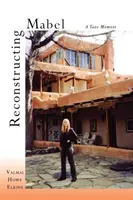 Rekonštrukcia Mabel: Spomienky z Taosu - Reconstructing Mabel: A Taos Memoir