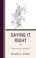 Povedať to správne: Nástroje pre obratné vedenie ľudí - Saying It Right: Tools for Deft Leadership