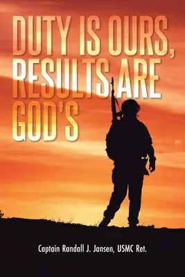 Povinnosť je naša, výsledky sú Božie - Duty Is Ours, Results Are God's