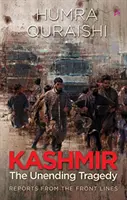 Kašmír: - Nekonečná tragédia - reportáže z frontových línií - Kashmir: - The Unending Tragedy - Reports from the Front Lines