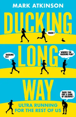 Ducking Long Way: Ultra beh pre nás ostatných - Ducking Long Way: Ultra Running for the Rest of Us