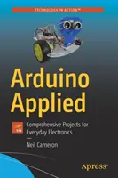 Arduino Applied: Adupino: komplexné projekty pre každodennú elektroniku - Arduino Applied: Comprehensive Projects for Everyday Electronics