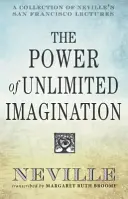 Sila neobmedzenej predstavivosti: Zbierka Nevillových prednášok zo San Francisca - The Power of Unlimited Imagination: A Collection of Neville's San Francisco Lectures