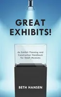 Skvelé exponáty! Príručka plánovania a výstavby exponátov pre malé múzeá - Great Exhibits!: An Exhibit Planning and Construction Handbook for Small Museums