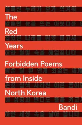 Červené roky: Zakázané básne zvnútra Severnej Kórey - The Red Years: Forbidden Poems from Inside North Korea