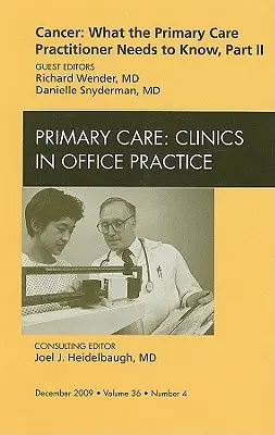 Rakovina: Čo potrebuje vedieť lekár primárnej starostlivosti, časť II, vydanie časopisu Klinika primárnej starostlivosti v ordinácii, 36 - Cancer: What the Primary Care Practitioner Needs to Know, Part II, an Issue of Primary Care Clinics in Office Practice, 36