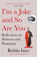 Som vtip a ty tiež: Úvahy o humore a ľudskosti - I'm a Joke and So Are You: Reflections on Humour and Humanity