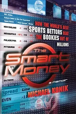 Inteligentné peniaze: Ako najlepší svetoví športoví stávkari pripravili bookmakery o milióny - The Smart Money: How the World's Best Sports Bettors Beat the Bookies Out of Millions