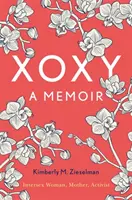 Xoxy: (Intersexuálna žena, matka, aktivistka) - Xoxy: A Memoir (Intersex Woman, Mother, Activist)