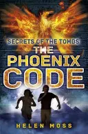 Tajomstvá hrobiek: Fénixov kód - kniha 1 - Secrets of the Tombs: The Phoenix Code - Book 1