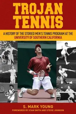 Trojan Tennis: História legendárneho mužského tenisového programu na University of Southern California - Trojan Tennis: A History of the Storied Men's Tennis Program at the University of Southern California