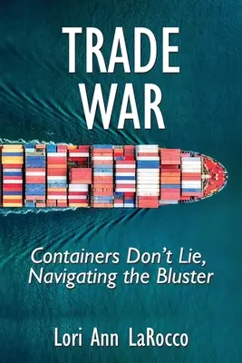 Obchodná vojna: Kontajnery neklamú, Navigácia v blamáži - Trade War: Containers Don't Lie, Navigating the Bluster