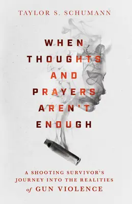 Keď myšlienky a modlitby nestačia: Cesta človeka, ktorý prežil streľbu, do reality násilia páchaného strelnými zbraňami - When Thoughts and Prayers Aren't Enough: A Shooting Survivor's Journey Into the Realities of Gun Violence