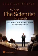 Keď vedec daruje: (s DVD-ROM) [s DVD ROM] - When the Scientist Presents: An Audio and Video Guide to Science Talks (with DVD-Rom) [With DVD ROM]