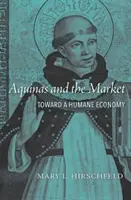 Akvinský a trh: Na ceste k humánnej ekonomike - Aquinas and the Market: Toward a Humane Economy