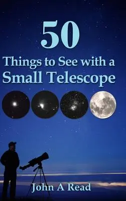 50 vecí, ktoré možno vidieť malým ďalekohľadom - 50 Things to See with a Small Telescope