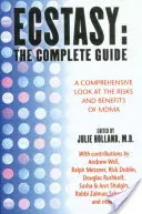 Extáza: Kompletný sprievodca: Príručka: Komplexný pohľad na riziká a prínosy mdma - Ecstasy: The Complete Guide: A Comprehensive Look at the Risks and Benefits of Mdma