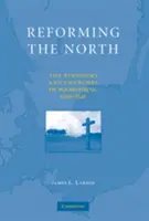 Reformovanie severu: Kráľovstvá a cirkvi Škandinávie v rokoch 1520-1545 - Reforming the North: The Kingdoms and Churches of Scandinavia, 1520-1545