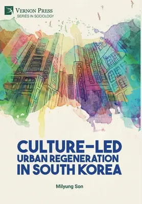 Kultúrou riadená regenerácia miest v Južnej Kórei - Culture-Led Urban Regeneration in South Korea