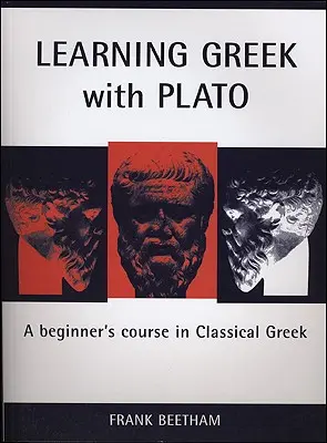 Učíme sa gréčtinu s Platónom: Začiatočnícky kurz klasickej gréčtiny - Learning Greek with Plato: A Beginner's Course in Classical Greek