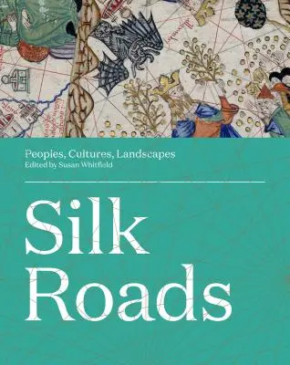 Hodvábne cesty: Hviezdne cesty: národy, kultúry, krajiny - Silk Roads: Peoples, Cultures, Landscapes