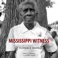 Mississippi Witness: Fotografie Florence Marsovej - Mississippi Witness: The Photographs of Florence Mars