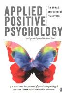 Aplikovaná pozitívna psychológia: Integrovaná pozitívna prax - Applied Positive Psychology: Integrated Positive Practice