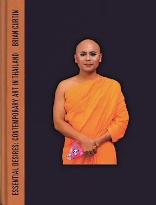 Základné túžby: Súčasné umenie v Thajsku - Essential Desires: Contemporary Art in Thailand