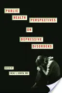 Perspektívy verejného zdravia v oblasti depresívnych porúch - Public Health Perspectives on Depressive Disorders