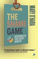 Hra na hanbu: Zvrátenie toxického príbehu o chudobe - The Shame Game: Overturning the Toxic Poverty Narrative