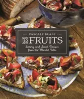 Les Fruits: Fruits: The Fruits - román o ovocí a zelenine: Slané a sladké recepty z trhu - Les Fruits: Savory and Sweet Recipes from the Market Table