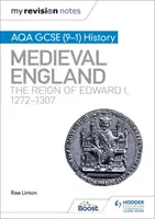 Moje poznámky k revízii: AQA GCSE (9-1) History: I, 1272-1307 - My Revision Notes: AQA GCSE (9-1) History: Medieval England: the reign of Edward I, 1272-1307