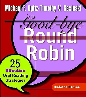 Good-Bye Round Robin: 25 efektívnych stratégií ústneho čítania - Good-Bye Round Robin: 25 Effective Oral Reading Strategies
