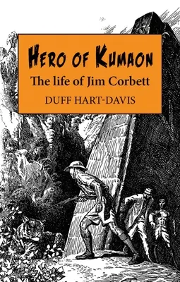 Hrdina Kumaonu: Život Jima Corbetta: hrdina Kumaunu - hrdina z Kumaunu: Život Jima Corbetta - Hero of Kumaon: The Life of Jim Corbett