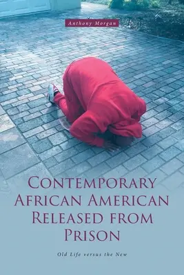 Súčasný Afroameričan prepustený z väzenia: Starý život verzus nový - Contemporary African American Released from Prison: Old Life versus the New