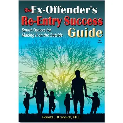 Sprievodca úspešným návratom bývalého páchateľa: Chytré voľby, ako sa dostať na slobodu - The Ex-Offender's Re-Entry Success Guide: Smart Choices for Making It on the Outside