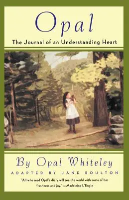 Opál: The Journal of an Understanding Heart (Denník chápajúceho srdca) - Opal: The Journal of an Understanding Heart