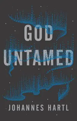 Boh neskrotný: Vyjsť z duchovnej zóny pohodlia - God Untamed: Get Out of the Spiritual Comfort Zone