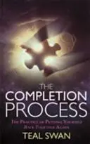 Proces ukončenia - Prax opätovného poskladania sa - Completion Process - The Practice of Putting Yourself Back Together Again