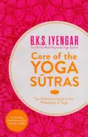 Jadro jogových sútier: Vydanie definitívneho sprievodcu filozofiou jogy - Core of the Yoga Sutras: The Definitive Guide to the Philosophy of Yoga