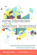 Nové gramotnosti a vzdelávanie učiteľov; profesijný rozvoj a digitálny obrat - New Literacies and Teacher Learning; Professional Development and the Digital Turn