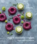Zeleninové dezerty a koláče: mrkvový koláč a iné - Veggie Desserts + Cakes: Carrot Cake and Beyond