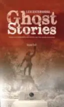 Strašidelné príbehy z Leicestershire - Chvejte sa na ceste z Meltonu do Ashby de la Zouch - Leicestershire Ghost Stories - Shiver Your Way from Melton to Ashby de la Zouch