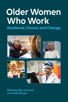 Staršie ženy, ktoré pracujú: Odolnosť, voľba a zmena - Older Women Who Work: Resilience, Choice, and Change