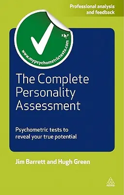 Kompletné hodnotenie osobnosti: Psychometrické testy na odhalenie vášho skutočného potenciálu - The Complete Personality Assessment: Psychometric Tests to Reveal Your True Potential