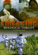 Nové biologické hrozby: Referenčná príručka - Emerging Biological Threats: A Reference Guide