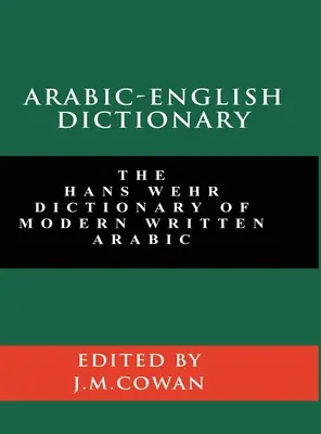 Arabsko-anglický slovník: Vydanie: Hans Wehr: Slovník modernej spisovnej arabčiny (anglické a arabské vydanie) - Arabic-English Dictionary: The Hans Wehr Dictionary of Modern Written Arabic (English and Arabic Edition)