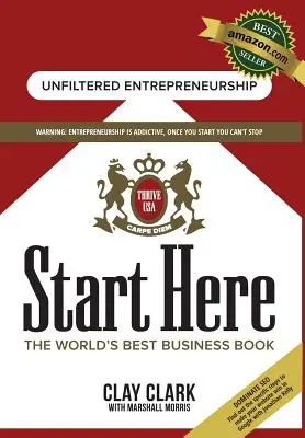 Začnite tu: Najlepšia kniha o rozvoji podnikania a poradenstve na svete: Stratégie rastu podnikania od najlepšieho obchodného kouča na svete - Start Here: The World's Best Business Growth & Consulting Book: Business Growth Strategies from The World's Best Business Coach