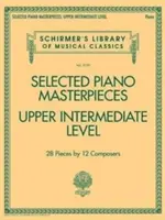 Vybrané klavírne majstrovské diela - úroveň Upper Intermediate: Schirmer's Library of Musical Classics Volume 2130 - Selected Piano Masterpieces - Upper Intermediate Level: Schirmer's Library of Musical Classics Volume 2130