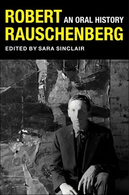 Robert Rauschenberg: Orálna história - Robert Rauschenberg: An Oral History